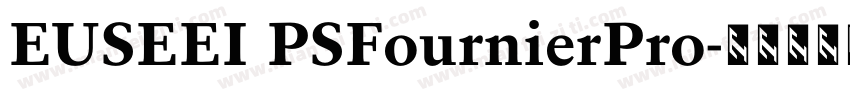 EUSEEI PSFournierPro字体转换